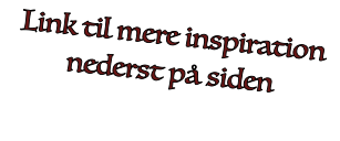 Link til mere inspiration nederst på siden
