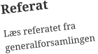 Referat  Læs referatet fra generalforsamlingen