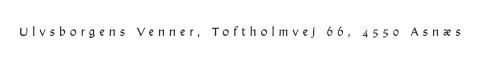 Ulvsborgens Venner, Toftholmvej 66, 4550 Asnæs